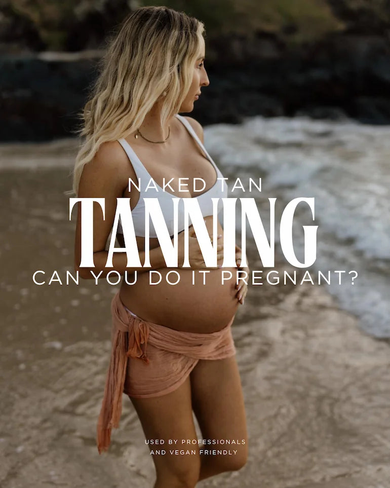 Pregnancy & Tanning: Achieving a Safe Glow with Naked Tan ✨